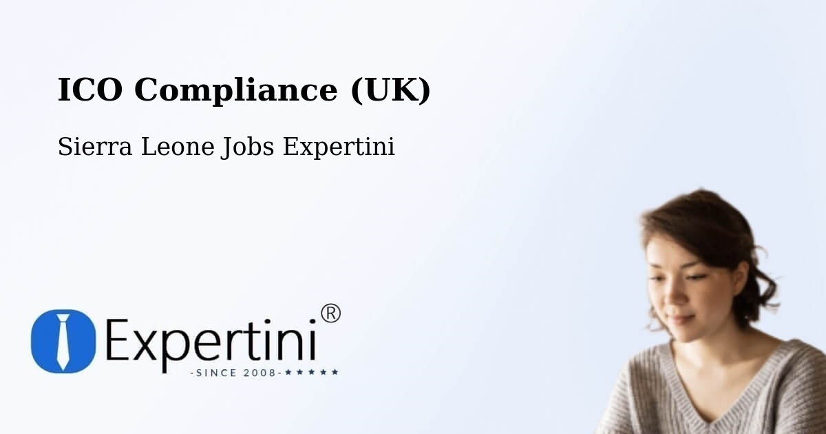 UK Data Protection & ICO Compliance – Daru - Sierra Leone Jobs Expertini