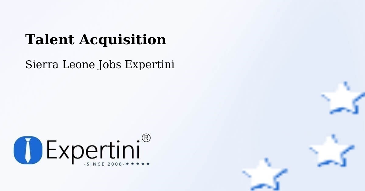 Post Jobs & Find Candidates in Daru – Talent Acquisition Solutions - Sierra Leone Jobs Expertini